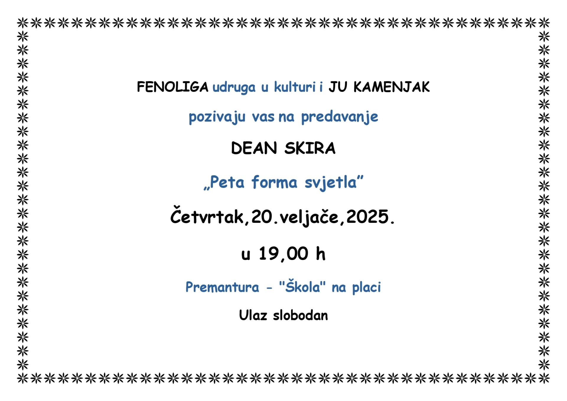 FENOLIGA udruga u kulturi i JU KAMENJAK pozivaju vas na predavanje DEAN SKIRA „Peta forma svjetla” -20.02.2025.